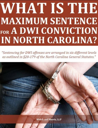 What is the Maximum Sentence for a DWI Conviction in North Carolina?